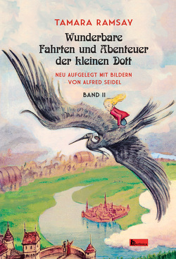 Wunderbare Fahrten und Abenteuer der kleinen Dott. von Ramsay,  Tamara, Seidel,  Alfred