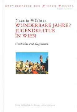 Wunderbare Jahre? Jugendkultur in Wien von Ehalt,  Hubert Ch, Waechter,  Natalia