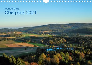 Wunderbare Oberpfalz 2021 (Wandkalender 2021 DIN A4 quer) von Just,  Gerald