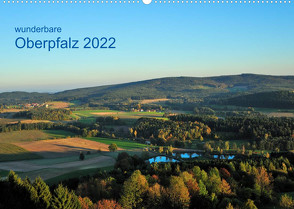 Wunderbare Oberpfalz 2022 (Wandkalender 2022 DIN A2 quer) von Just,  Gerald