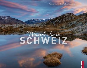 Wunderbare Schweiz von Baumgartner,  Roland, Gerth,  Roland