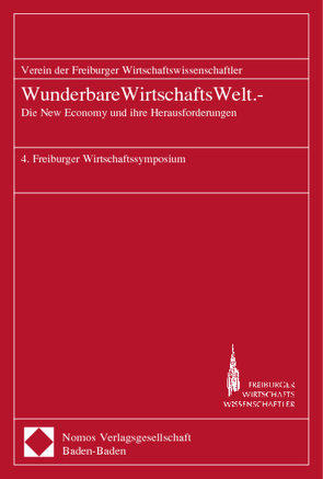 Wunderbare WirtschaftsWelt.- von Goldschmidt,  Nils, Verein der Freiburger Wirtschaftswissenschaftler