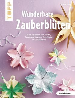 Wunderbare Zauberblüten (kreativ.kompakt) von Klobes,  Miriam