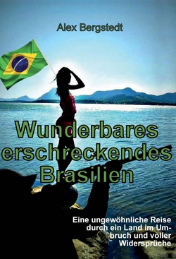 Wunderbares erschreckendes Brasilien von Bergstedt,  Alex