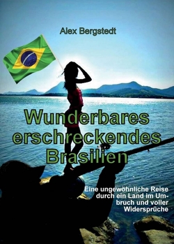 Wunderbares erschreckendes Brasilien von Bergstedt,  Alex