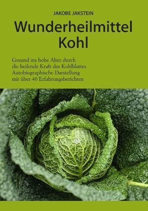 Wunderheilmittel Kohl von Jakstein,  Jakobe