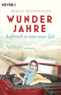 Wunderjahre – Aufbruch in eine neue Zeit von Reinshagen,  Birgit