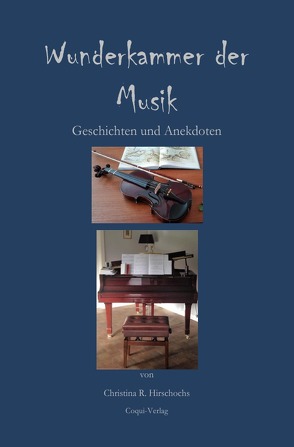 Wunderkammer der Musik von Hirschochs,  Christina R.