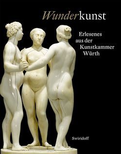 Wunderkunst von Becker,  Christoph, Himmelein,  Volker, Resmann,  Elisabeth, Weber,  C. Sylvia, Würth,  Maria