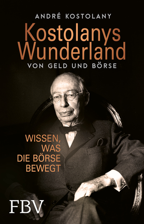 Wunderland von Geld und Börse von Kostolany,  André