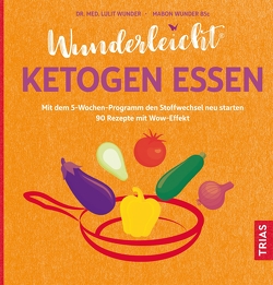 Wunderleicht ketogen essen von Wunder BSc,  Dl Mabon, Wunder,  Lulit