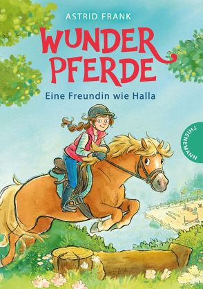 Wunderpferde 1: Eine Freundin wie Halla von Frank,  Astrid, Ionescu,  Cathy