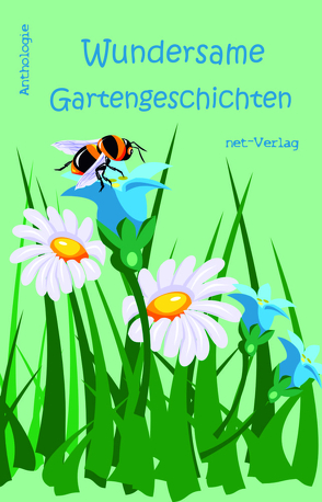 Wundersame Gartengeschichten von Bispring,  Julia, Dobler,  Shanice, Pompowski,  Anja, Schulz,  Annemarie, Siwak,  Florence, Straßer,  Marcus, Wright,  Karen