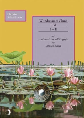 Wundersames China Teil I + II von Bolick-Zander,  Christian