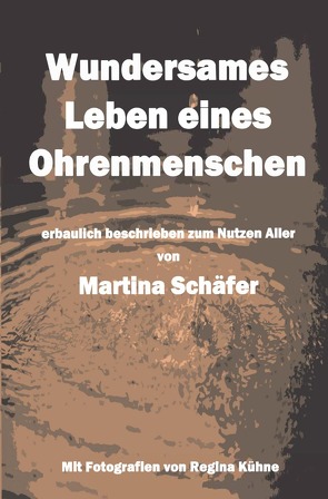 Wundersames Leben eines Ohrenmenschen von Dr. Schäfer,  Martina