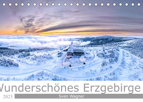 Wunderschönes Erzgebirge (Tischkalender 2023 DIN A5 quer) von Wagner / Bilder-Werk.net,  Sven