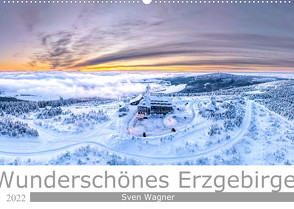 Wunderschönes Erzgebirge (Wandkalender 2022 DIN A2 quer) von Wagner / Bilder-Werk.net,  Sven