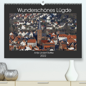 Wunderschönes Lügde (Premium, hochwertiger DIN A2 Wandkalender 2022, Kunstdruck in Hochglanz) von Lindert-Rottke,  Antje