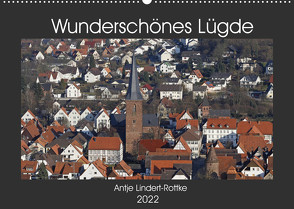 Wunderschönes Lügde (Wandkalender 2022 DIN A2 quer) von Lindert-Rottke,  Antje