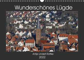 Wunderschönes Lügde (Wandkalender 2022 DIN A3 quer) von Lindert-Rottke,  Antje