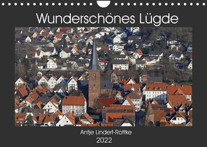 Wunderschönes Lügde (Wandkalender 2022 DIN A4 quer) von Lindert-Rottke,  Antje