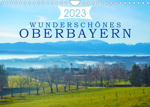 Wunderschönes Oberbayern (Wandkalender 2023 DIN A4 quer) von Kurz,  Alexandra