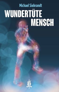 Wundertüte Mensch von Siebrandt,  Michael