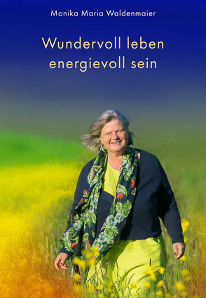 Wundervoll leben energievoll sein von Waldenmaier,  Monika