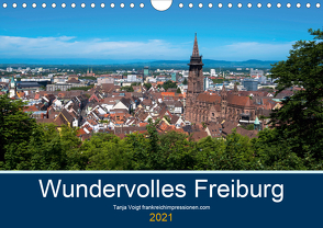 Wundervolles Freiburg (Wandkalender 2021 DIN A4 quer) von Voigt,  Tanja