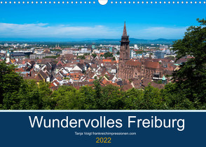 Wundervolles Freiburg (Wandkalender 2022 DIN A3 quer) von Voigt,  Tanja