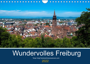 Wundervolles Freiburg (Wandkalender 2022 DIN A4 quer) von Voigt,  Tanja