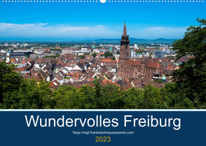 Wundervolles Freiburg (Wandkalender 2023 DIN A2 quer) von Voigt,  Tanja