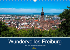 Wundervolles Freiburg (Wandkalender 2023 DIN A3 quer) von Voigt,  Tanja