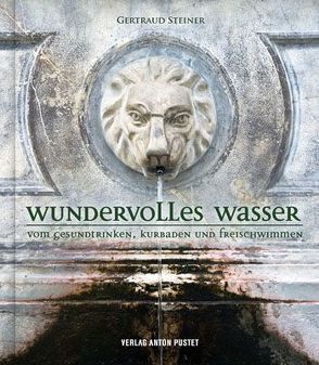 Wundervolles Wasser von Steiner,  Gertraud