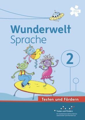 Wunderwelt Sprache 2, Arbeitsheft Testen und Fördern von Henickl,  Karin, Judtmann,  Michaela, Kirschner,  Elisabeth, Schatz,  Friederike