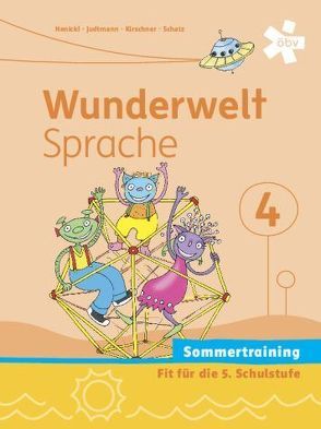 Wunderwelt Sprache 4, Arbeitsheft Sommertraining von Henickl,  Karin, Judtmann,  Michaela, Kirschner,  Elisabeth, Schatz,  Friederike