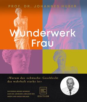 Wunderwerk Frau von Huber,  Prof. Johannes