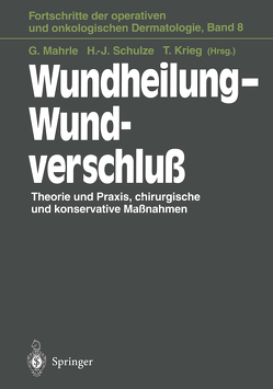 Wundheilung — Wundverschluß von Krieg,  Thomas, Mahrle,  Gustav, Schulze,  Hans-Joachim