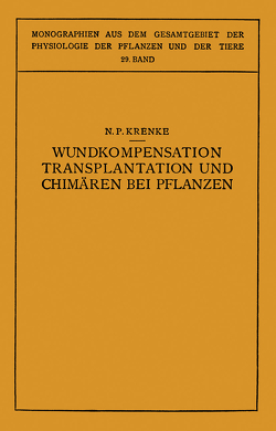 Wundkompensation Transplantation und Chimären bei Pflanzen von Busch,  N., Gildmeister,  M., Goldschmidt,  R., Krenke,  N.P., Moritz,  O., Neuberg,  C., Parnas,  J., Ruhland,  W., Thomas,  K.