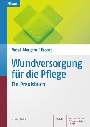 Wundversorgung für die Pflege von Probst,  Wiltrud, Vasel-Biergans,  Anette