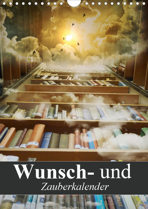 Wunsch- und Zauberkalender (Wandkalender 2021 DIN A4 hoch) von Stanzer,  Elisabeth