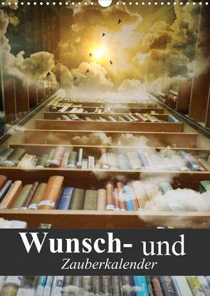 Wunsch- und Zauberkalender (Wandkalender 2022 DIN A3 hoch) von Stanzer,  Elisabeth