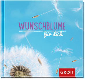 Wunschblume für dich von Groh,  Joachim