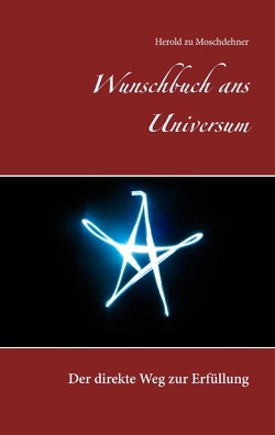 Wunschbuch ans Universum von Moschdehner,  Herold zu