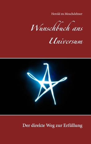 Wunschbuch ans Universum von Moschdehner,  Herold zu