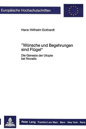 «Wünsche und Begehrungen sind Flügel» von Eckhardt,  Hans-Wilhelm