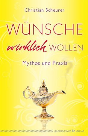 Wünsche wirklich wollen von Scheurer,  Christian