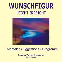 Wunschfigur – leicht erreicht. Geführte Anwendung im Suggestionsverfahren von Pleyl,  Peter, Wallner-Desbalmes,  Romana