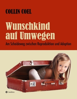 Wunschkind auf Umwegen von Coel,  Collin