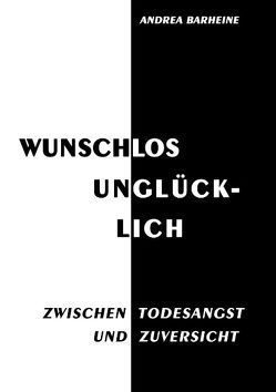 Wunschlos unglücklich von Barheine,  Andrea